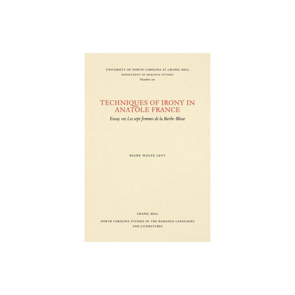 The University of North Carolina Press Techniques of Irony in Anatole France (häftad, eng)