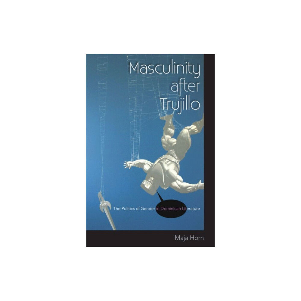 University Press of Florida Masculinity after Trujillo (häftad, eng)