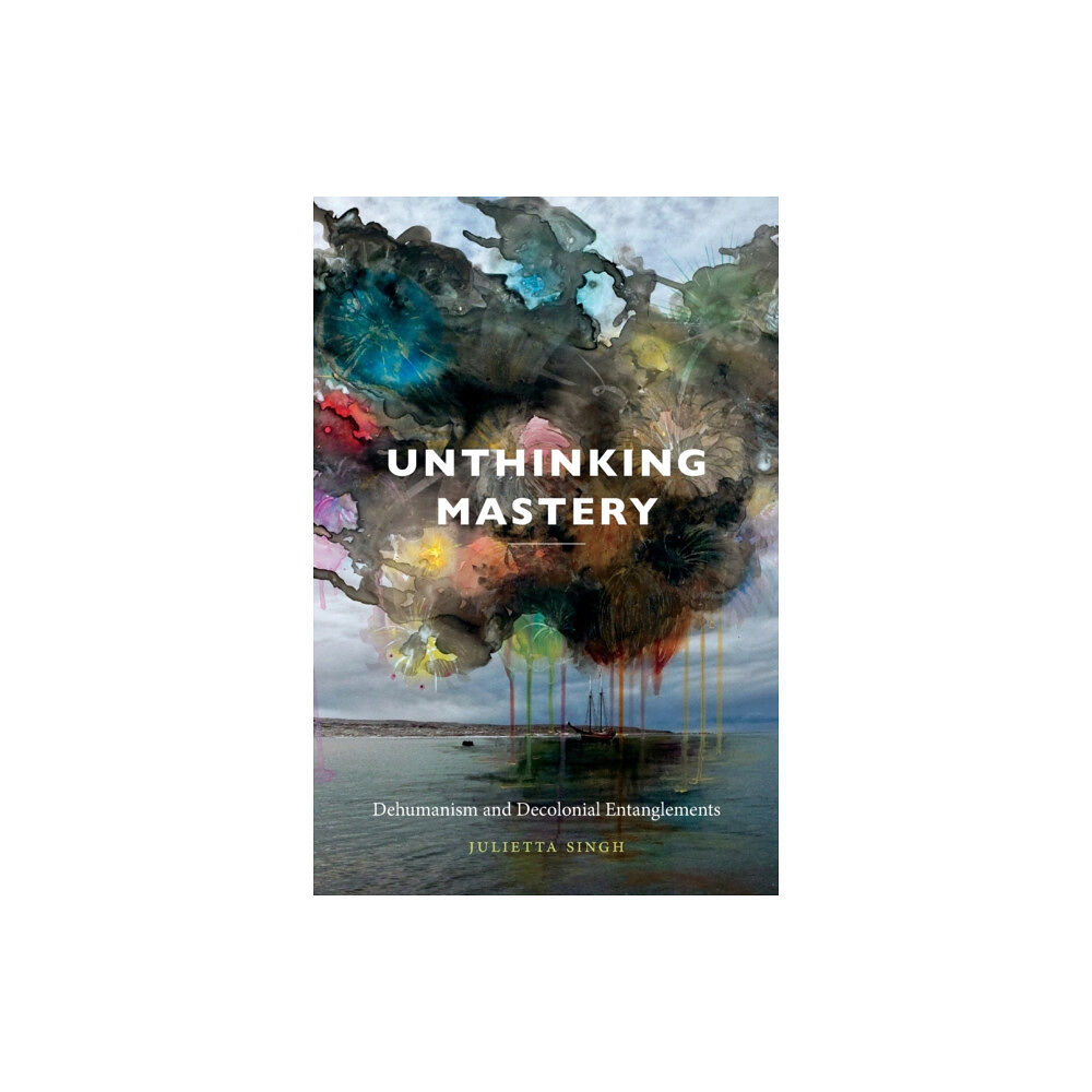 Duke university press Unthinking Mastery (häftad, eng)