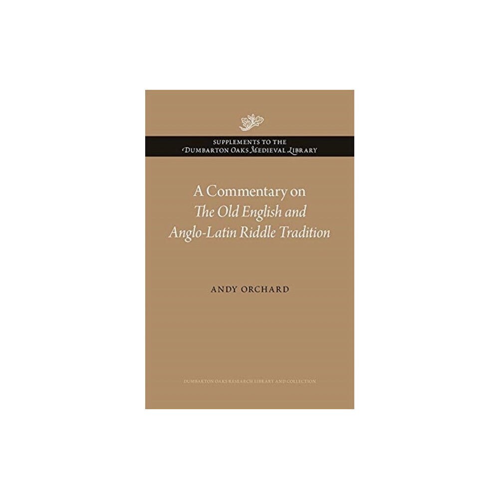 Dumbarton Oaks Research Library & Collection A Commentary on The Old English and Anglo-Latin Riddle Tradition (inbunden, eng)