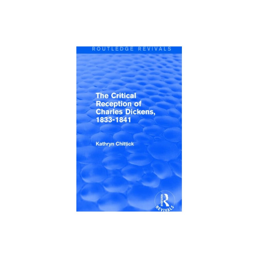 Taylor & francis ltd The Critical Reception of Charles Dickens, 1833-1841 (Routledge Revivals) (inbunden, eng)