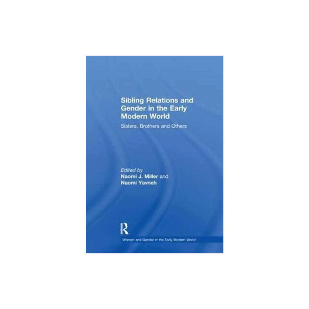 Taylor & francis ltd Sibling Relations and Gender in the Early Modern World (häftad, eng)