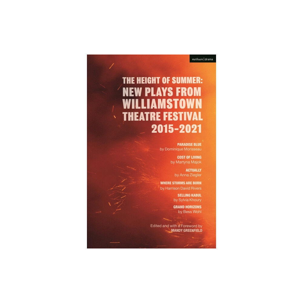 Bloomsbury Publishing PLC The Height of Summer: New Plays from Williamstown Theatre Festival 2015-2021 (häftad, eng)