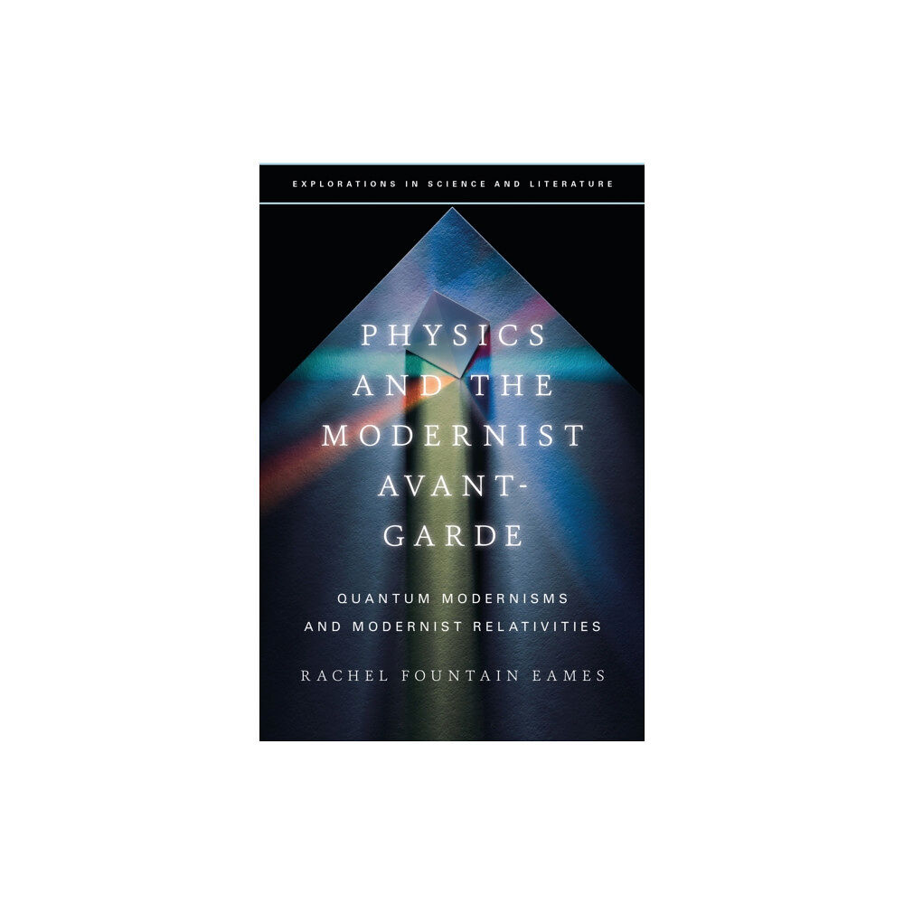 Bloomsbury Publishing PLC Physics and the Modernist Avant-Garde (inbunden, eng)