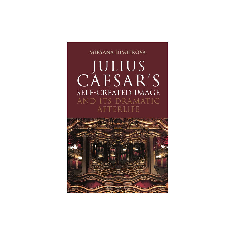 Bloomsbury Publishing PLC Julius Caesar's Self-Created Image and Its Dramatic Afterlife (häftad, eng)