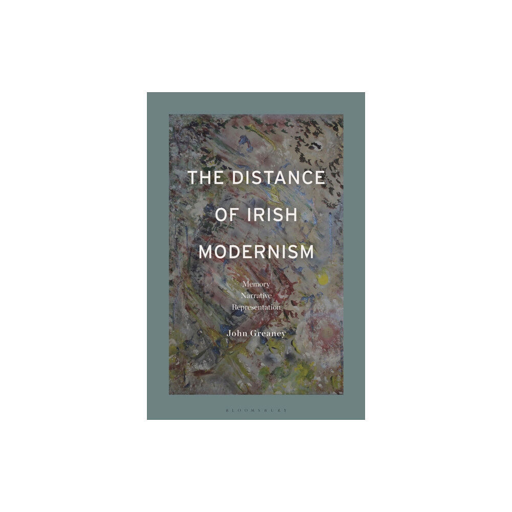 Bloomsbury Publishing PLC The Distance of Irish Modernism (inbunden, eng)