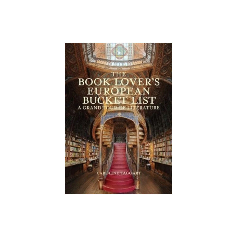 British Library Publishing The Book Lover's European Bucket List (inbunden, eng)