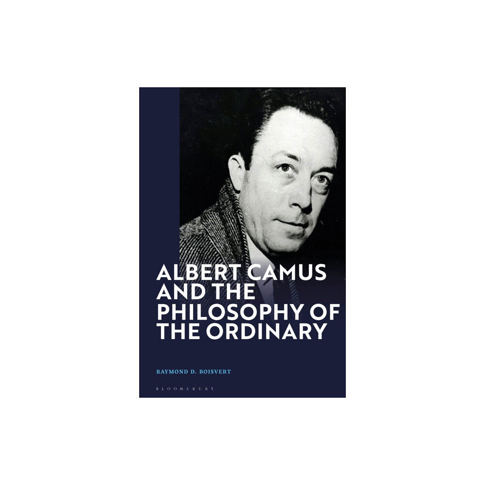 Bloomsbury Publishing PLC Albert Camus and the Philosophy of the Ordinary (inbunden, eng)