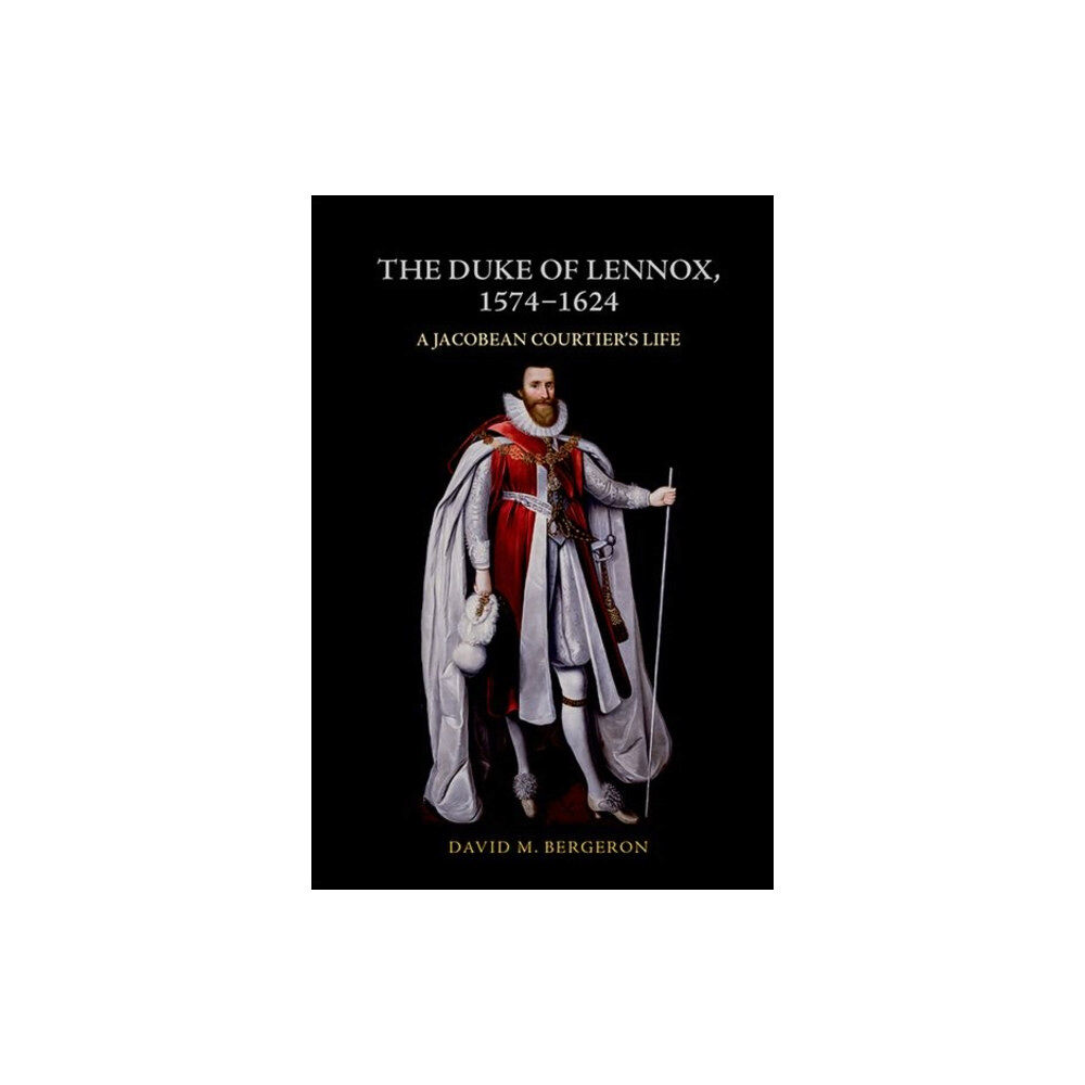 Edinburgh university press The Duke of Lennox, 1574-1624 (inbunden, eng)