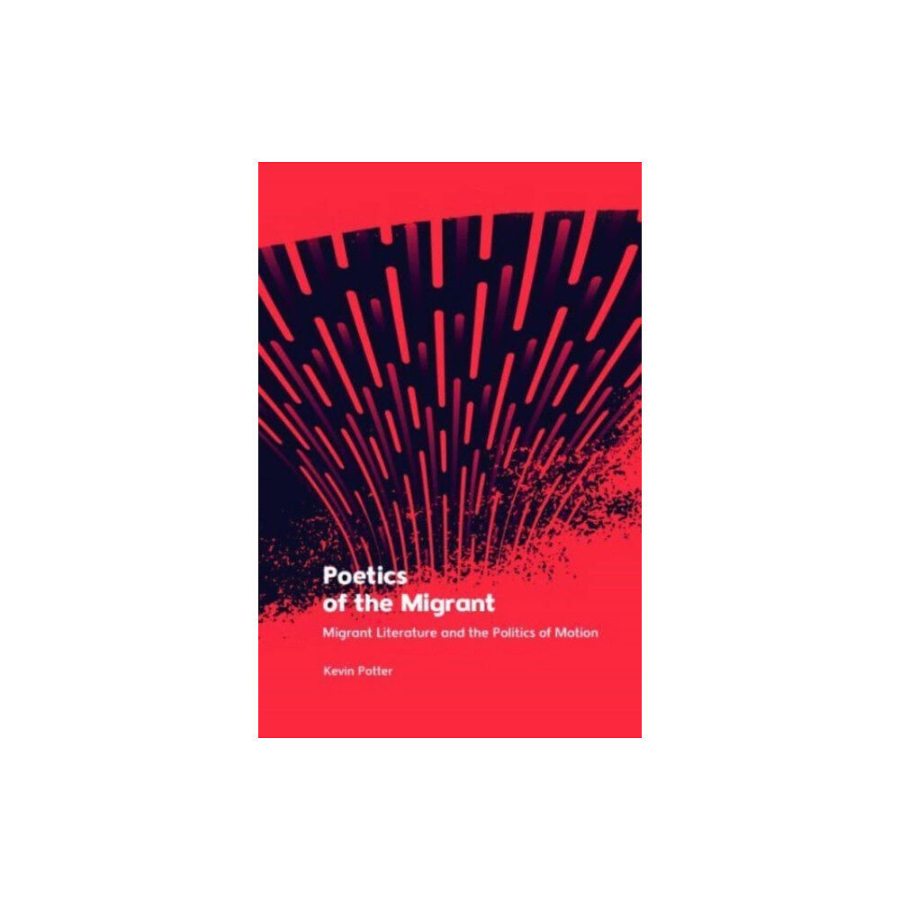 Edinburgh university press Poetics of the Migrant (inbunden, eng)