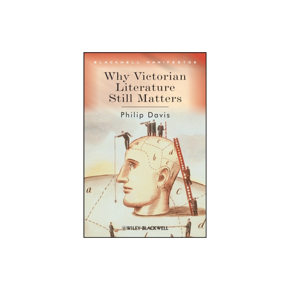 John Wiley And Sons Ltd Why Victorian Literature Still Matters (häftad, eng)