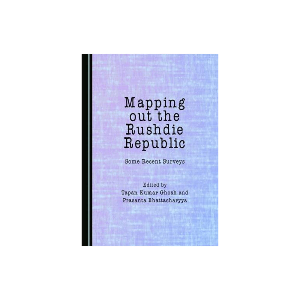 Cambridge Scholars Publishing Mapping out the Rushdie Republic (inbunden, eng)