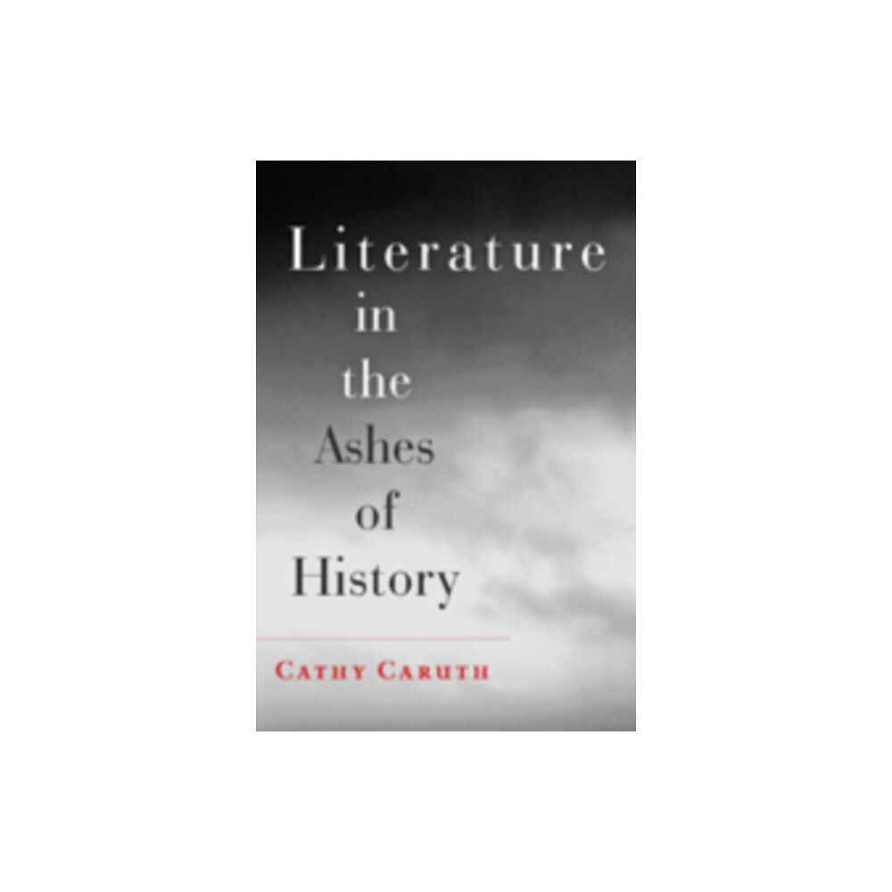 Johns Hopkins University Press Literature in the Ashes of History (häftad, eng)