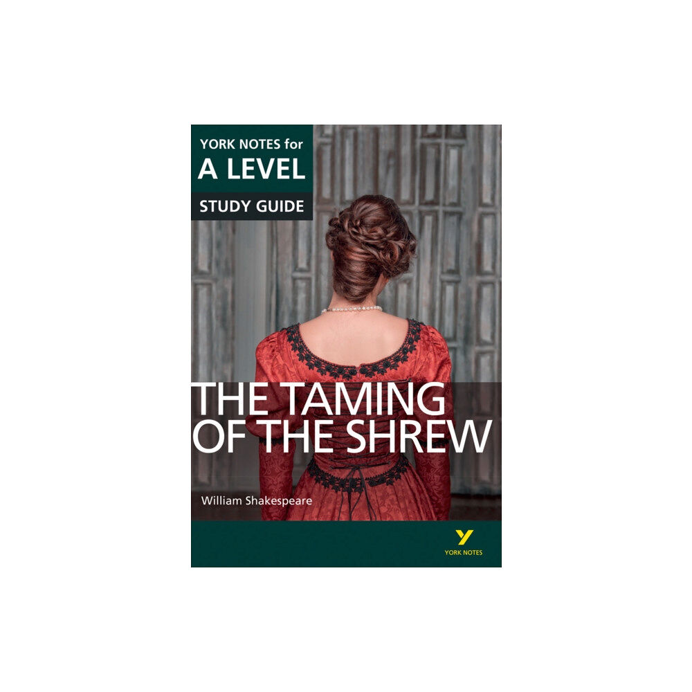 Pearson Education Limited The Taming of the Shrew: York Notes for A-level everything you need to study and prepare for the 2025 and 2026 exams (hä...