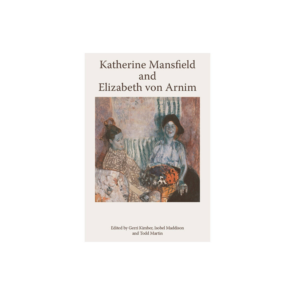 Edinburgh university press Katherine Mansfield and Elizabeth Von Arnim (häftad, eng)