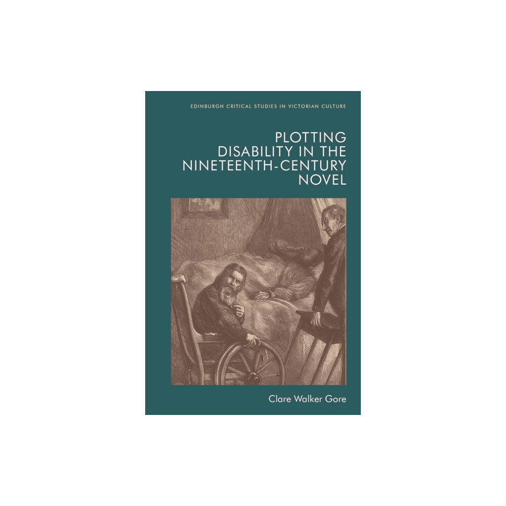 Edinburgh university press Plotting Disability in the Nineteenth-Century Novel (häftad, eng)