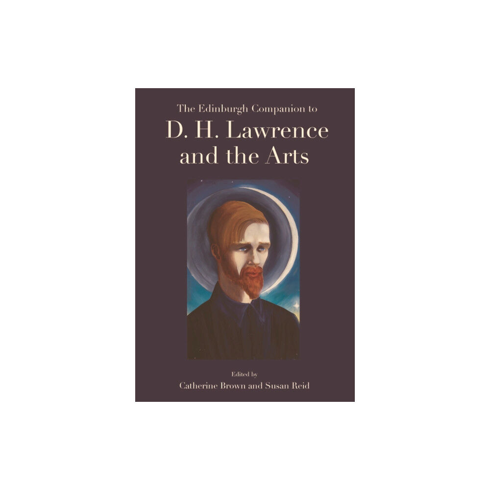 Edinburgh university press The Edinburgh Companion to D. H. Lawrence and the Arts (inbunden, eng)