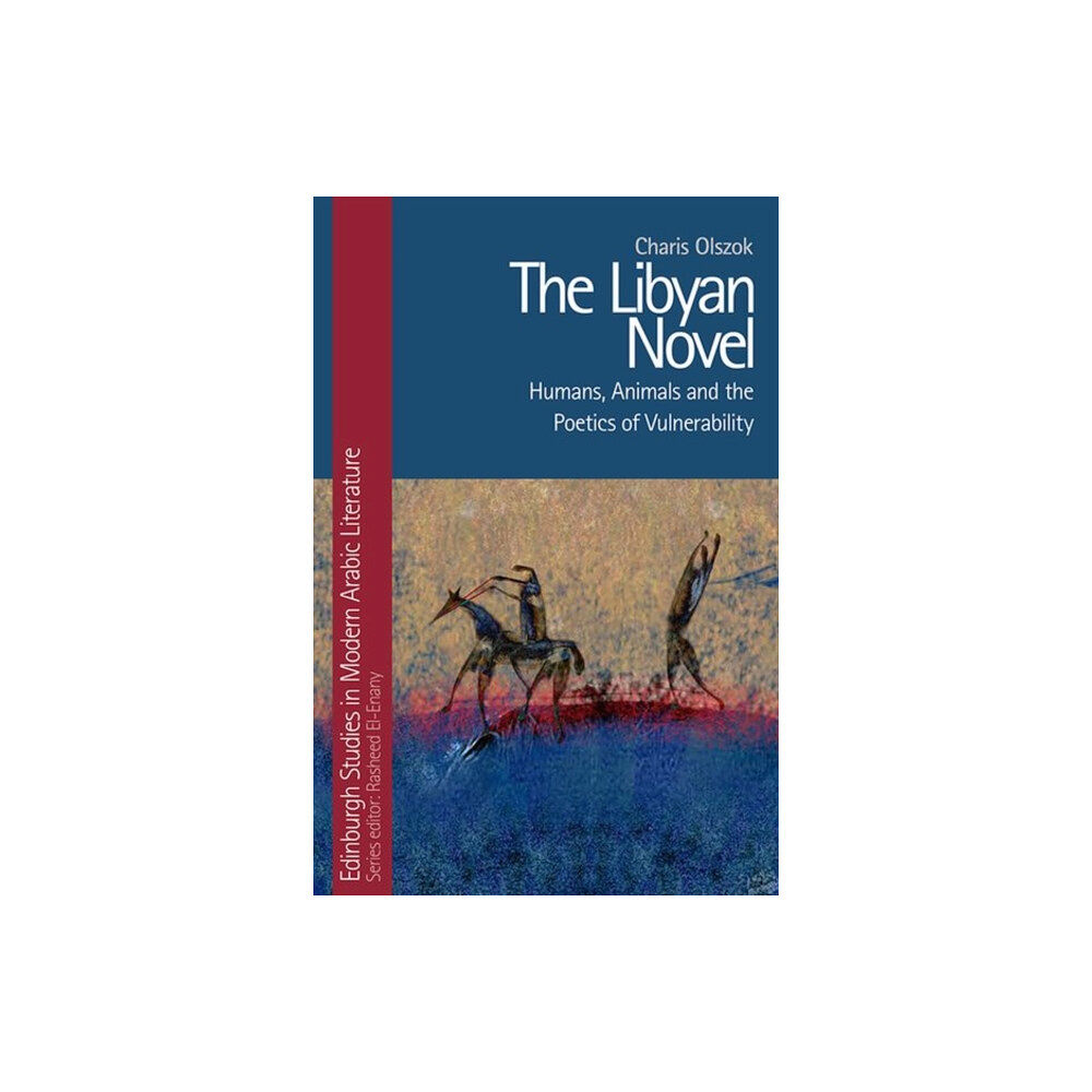 Edinburgh university press The Libyan Novel (inbunden, eng)