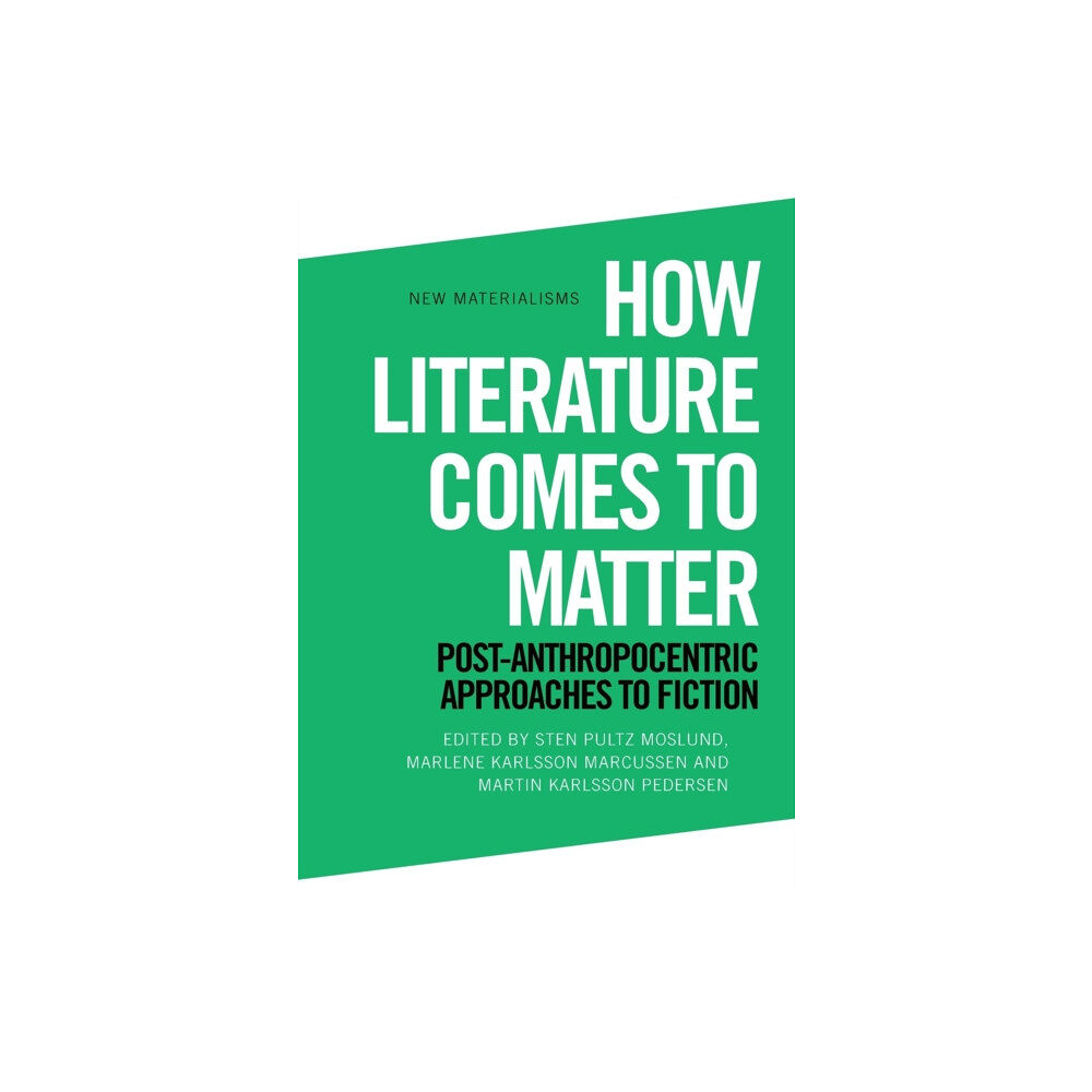 Edinburgh university press How Literature Comes to Matter (häftad, eng)