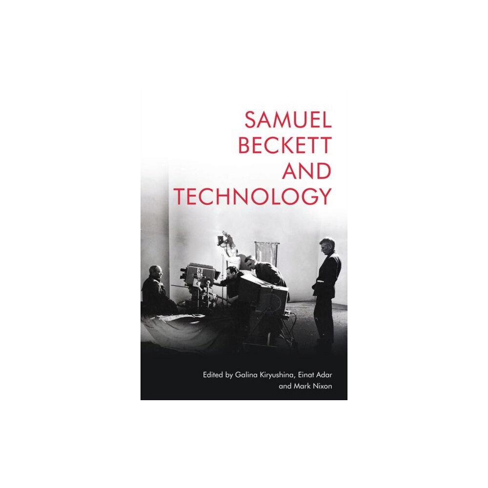 Edinburgh university press Samuel Beckett and Technology (inbunden, eng)