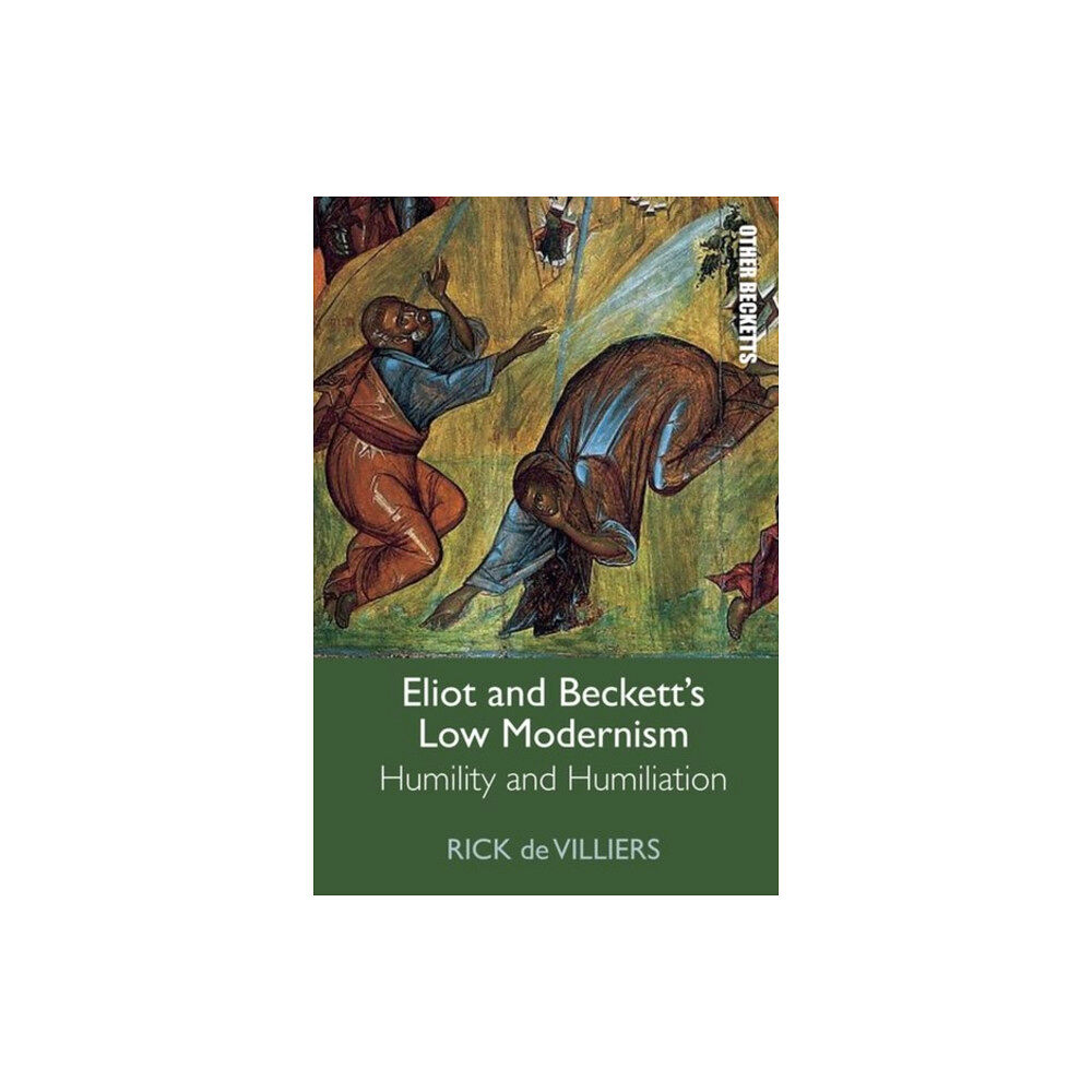 Edinburgh university press Eliot and Beckett's Low Modernism (inbunden, eng)