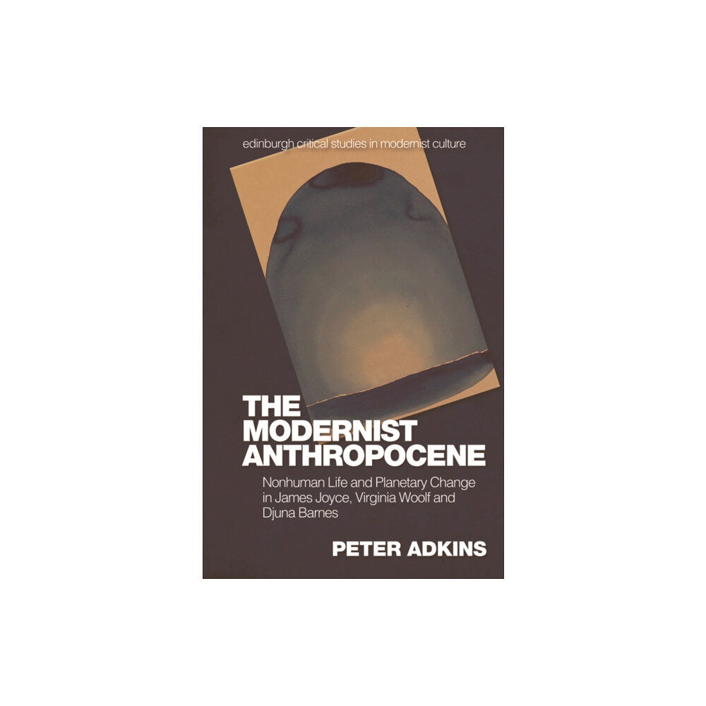 Edinburgh university press The Modernist Anthropocene (häftad, eng)