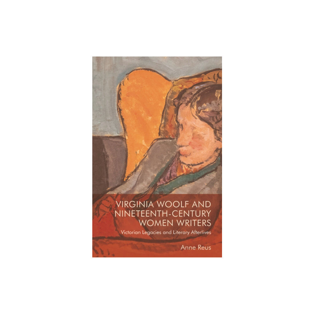 Edinburgh university press Virginia Woolf and Nineteenth-Century Women Writers (häftad, eng)