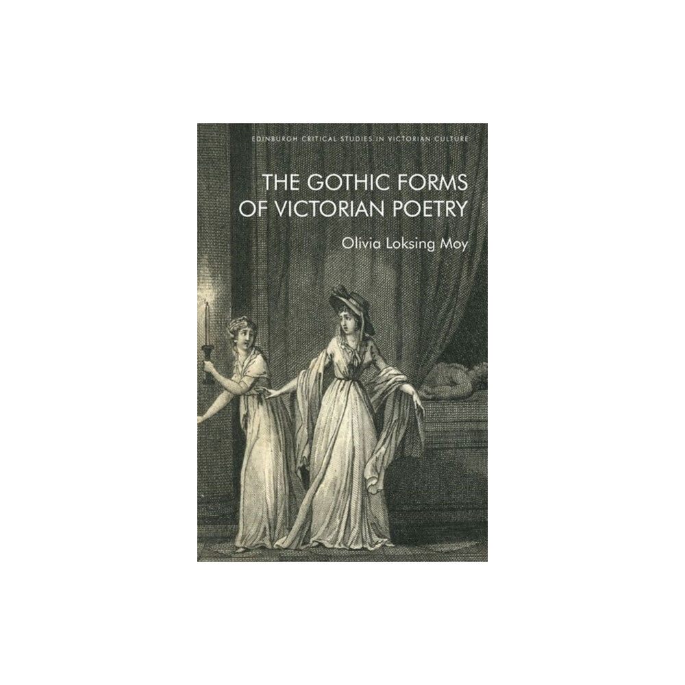 Edinburgh university press The Gothic Forms of Victorian Poetry (inbunden, eng)