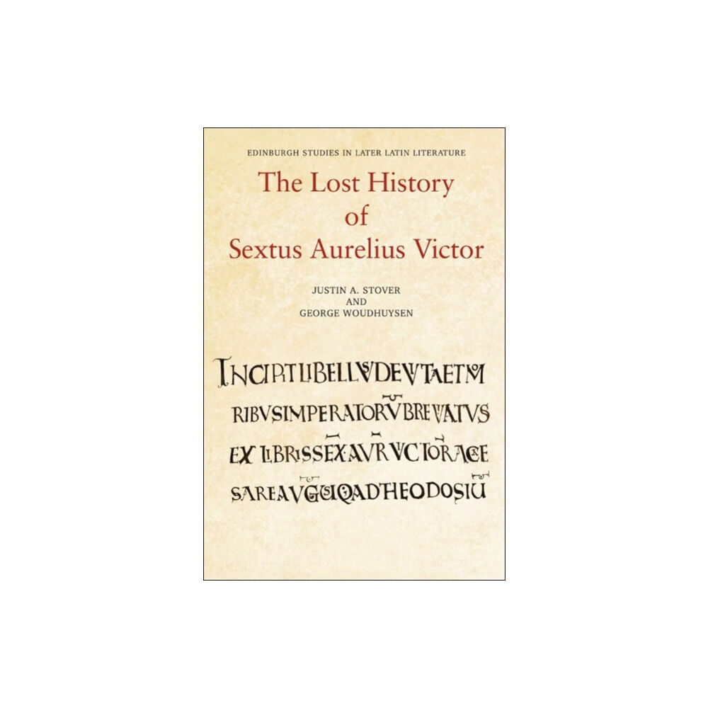 Edinburgh university press The Lost History of Sextus Aurelius Victor (inbunden, eng)