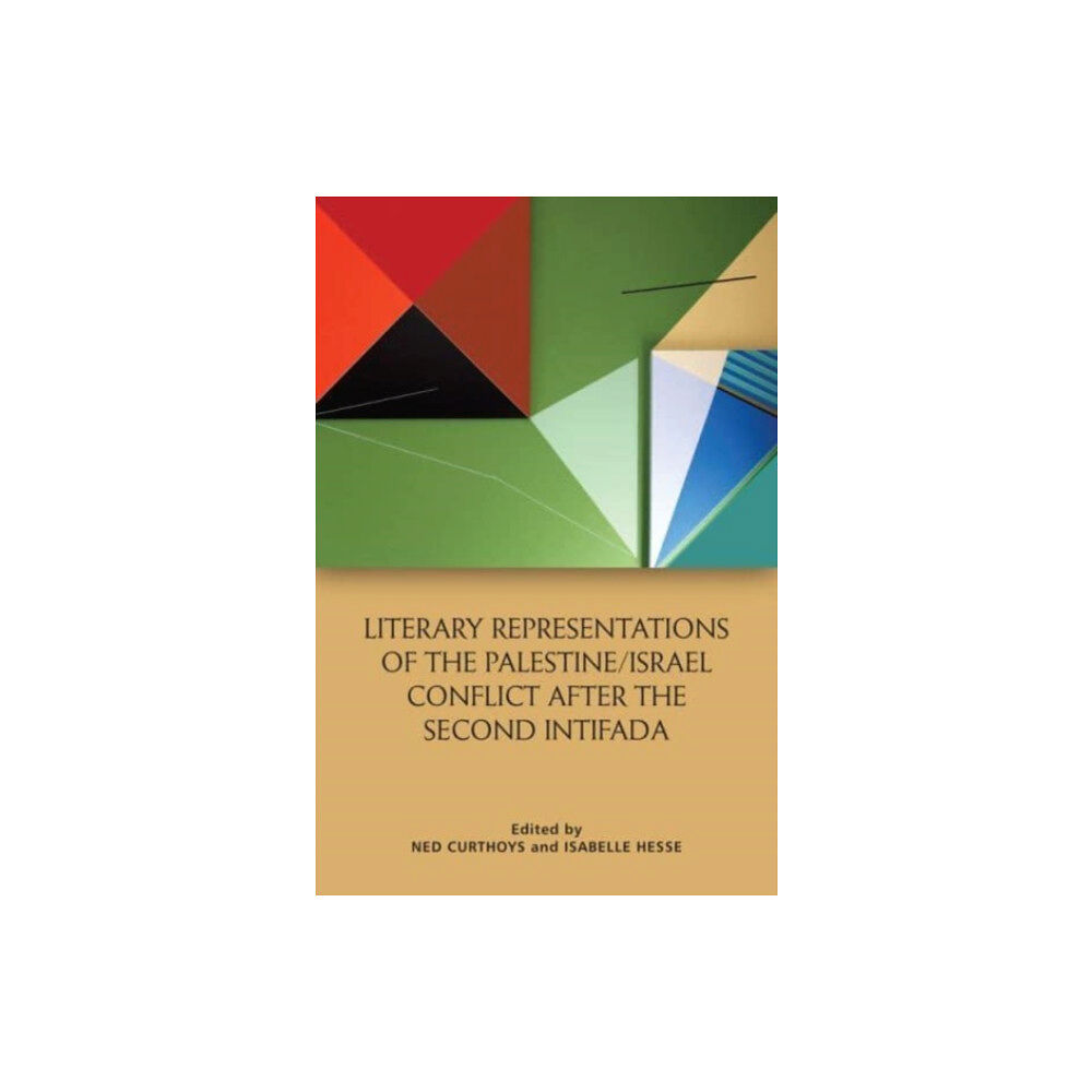 Edinburgh university press Literary Representations of the Palestine/Israel Conflict After the Second Intifada (häftad, eng)