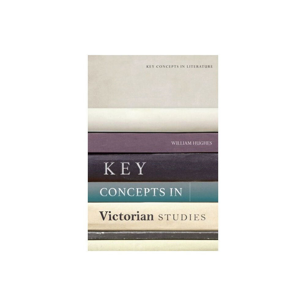 Edinburgh university press Key Concepts in Victorian Studies (inbunden, eng)