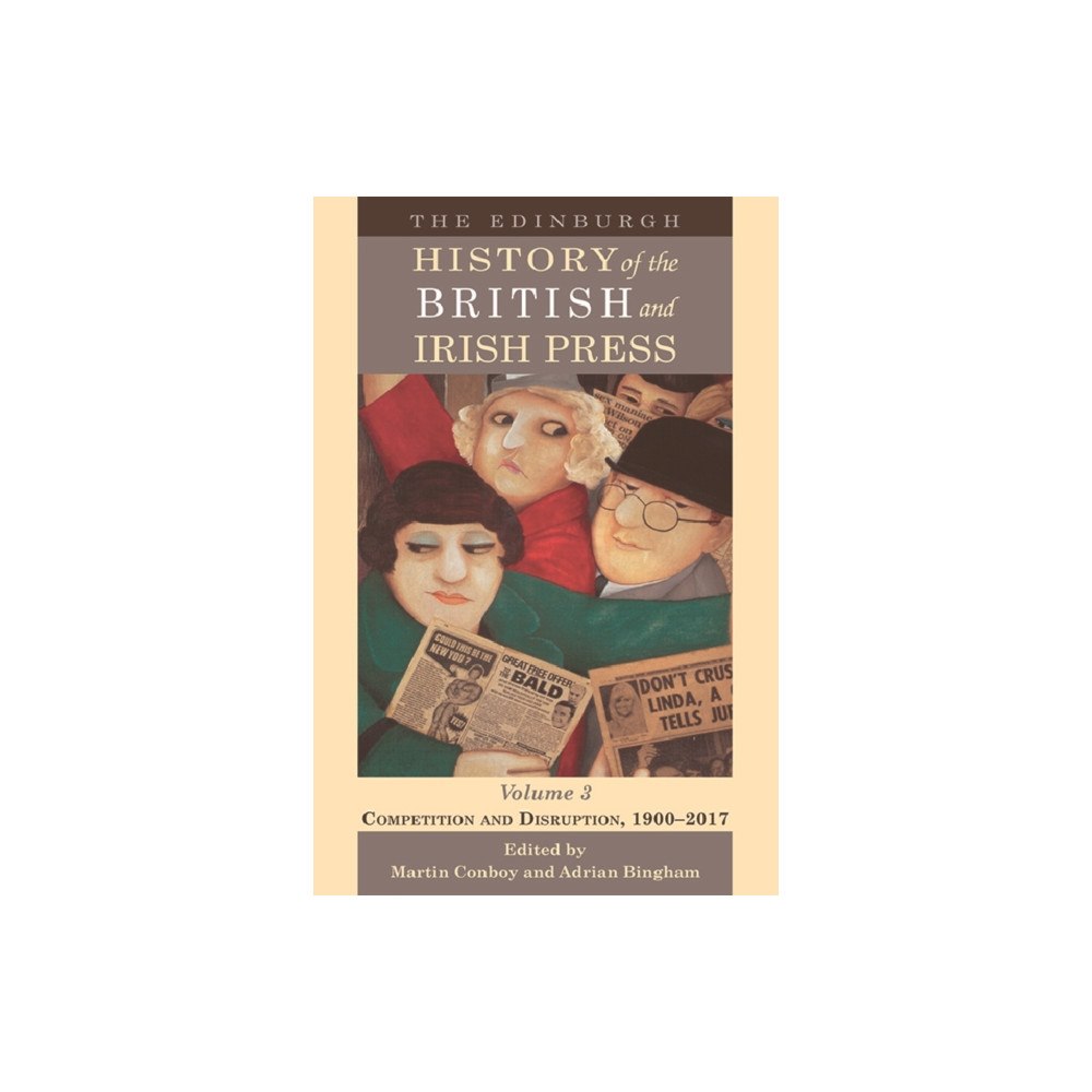 Edinburgh university press The Edinburgh History of the British and Irish Press (inbunden, eng)