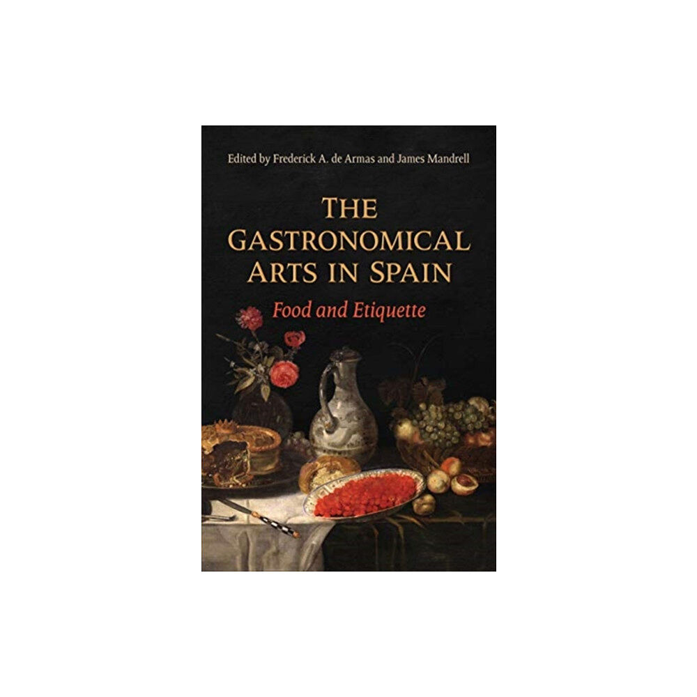 University of Toronto Press The Gastronomical Arts in Spain (inbunden, eng)