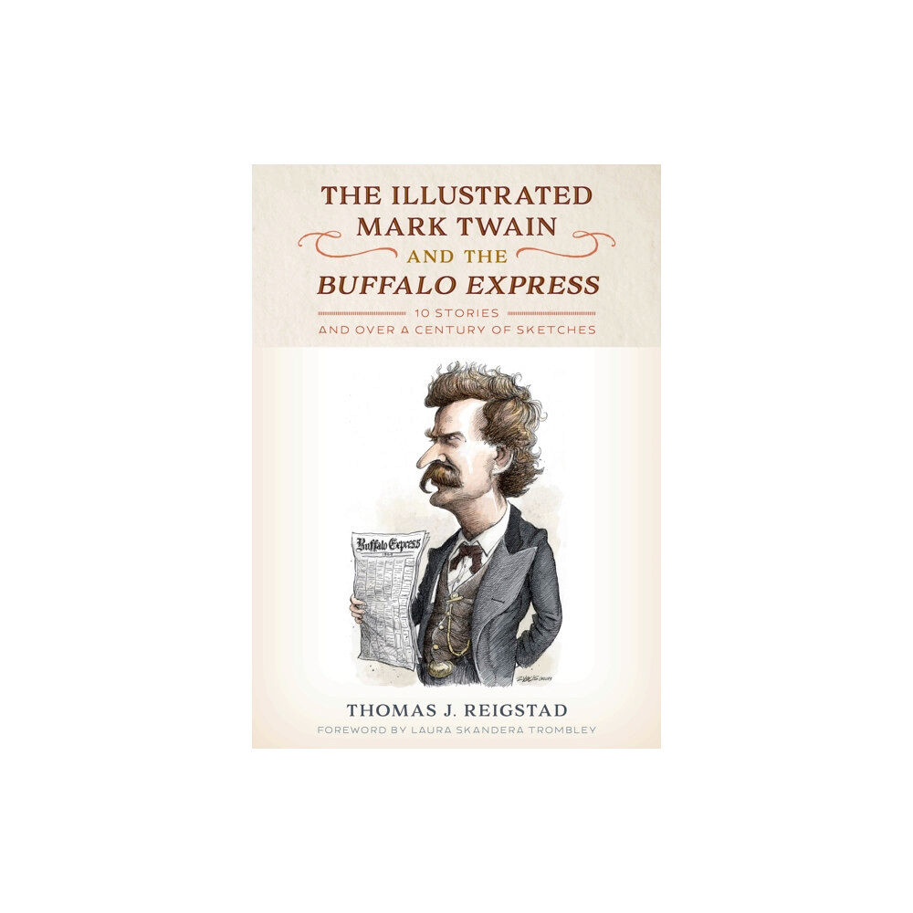 Globe Pequot Press The Illustrated Mark Twain and the Buffalo Express (inbunden, eng)