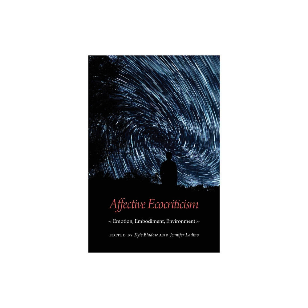 University of Nebraska Press Affective Ecocriticism (häftad, eng)