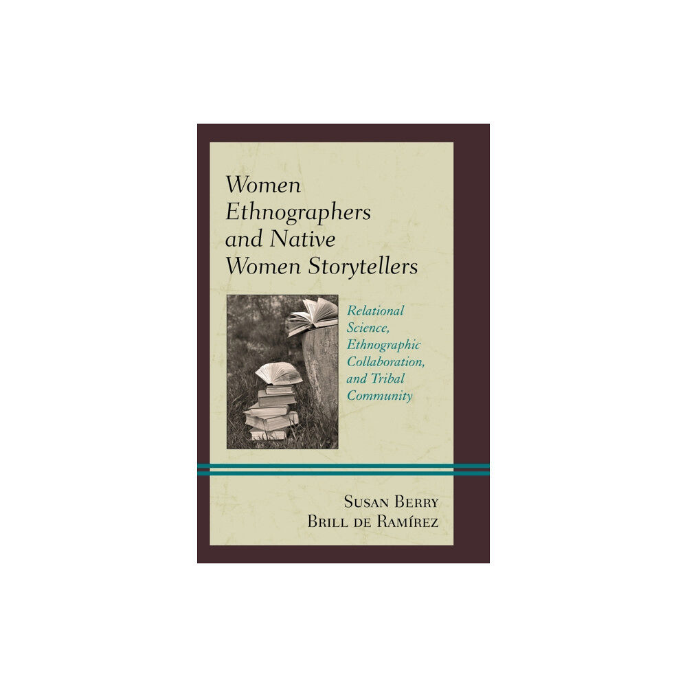 Lexington books Women Ethnographers and Native Women Storytellers (inbunden, eng)