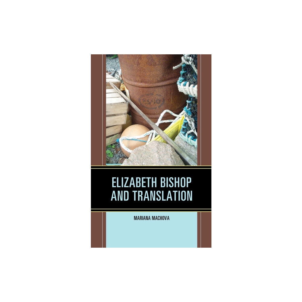 Lexington books Elizabeth Bishop and Translation (inbunden, eng)