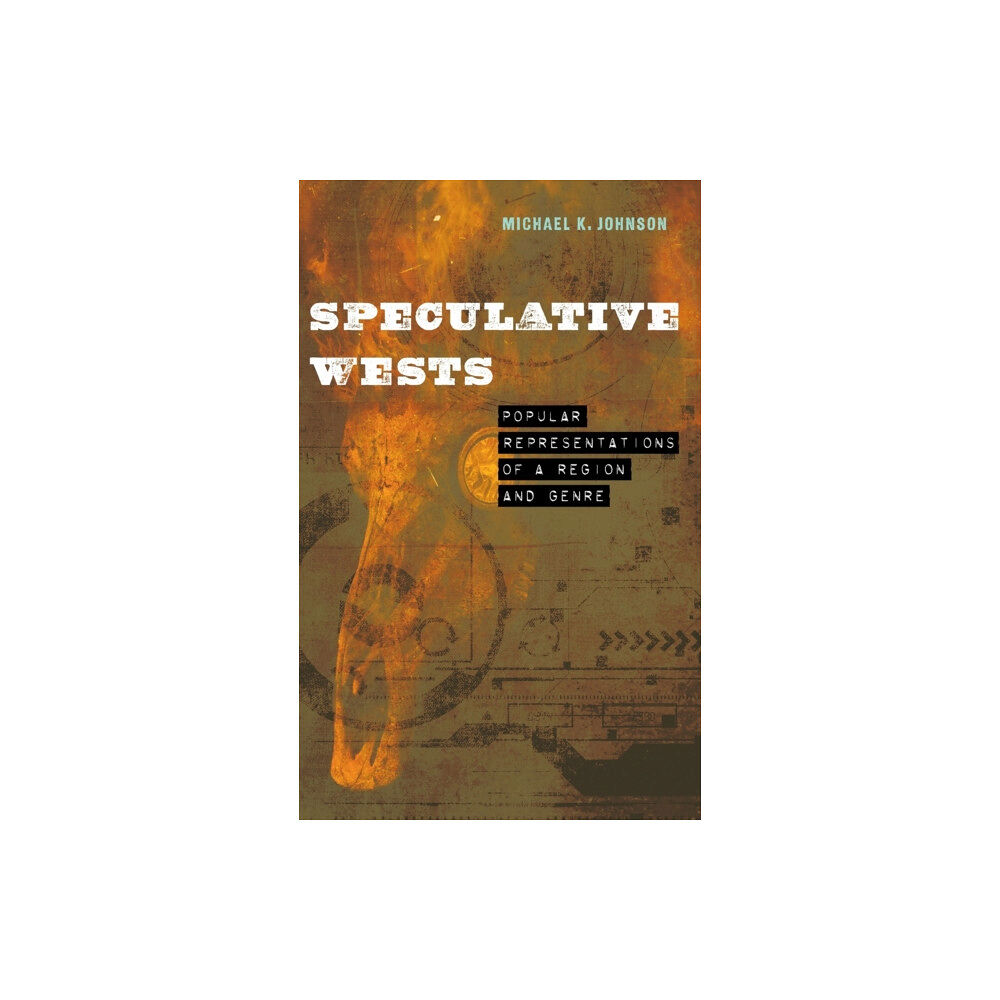 University of Nebraska Press Speculative Wests (inbunden, eng)