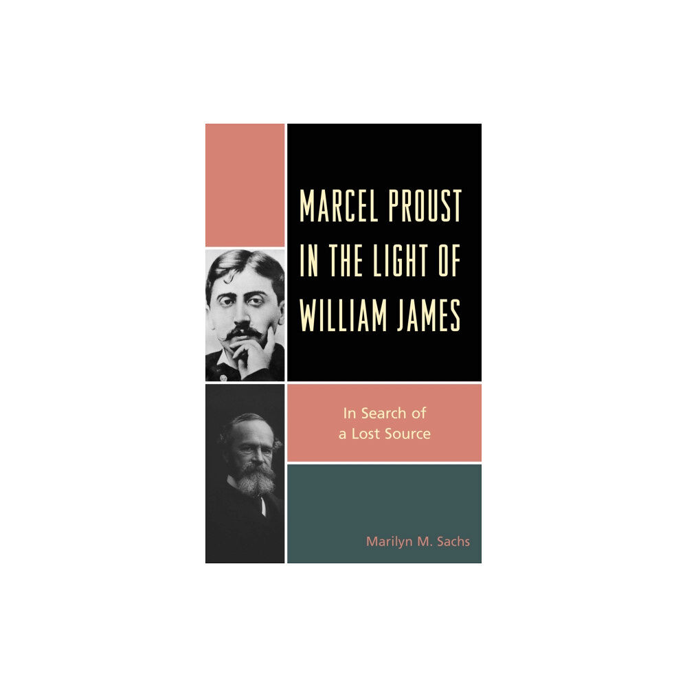 Lexington books Marcel Proust in the Light of William James (häftad, eng)