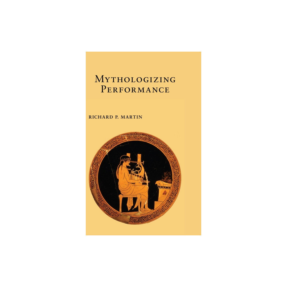 Cornell University Press Mythologizing Performance (inbunden, eng)