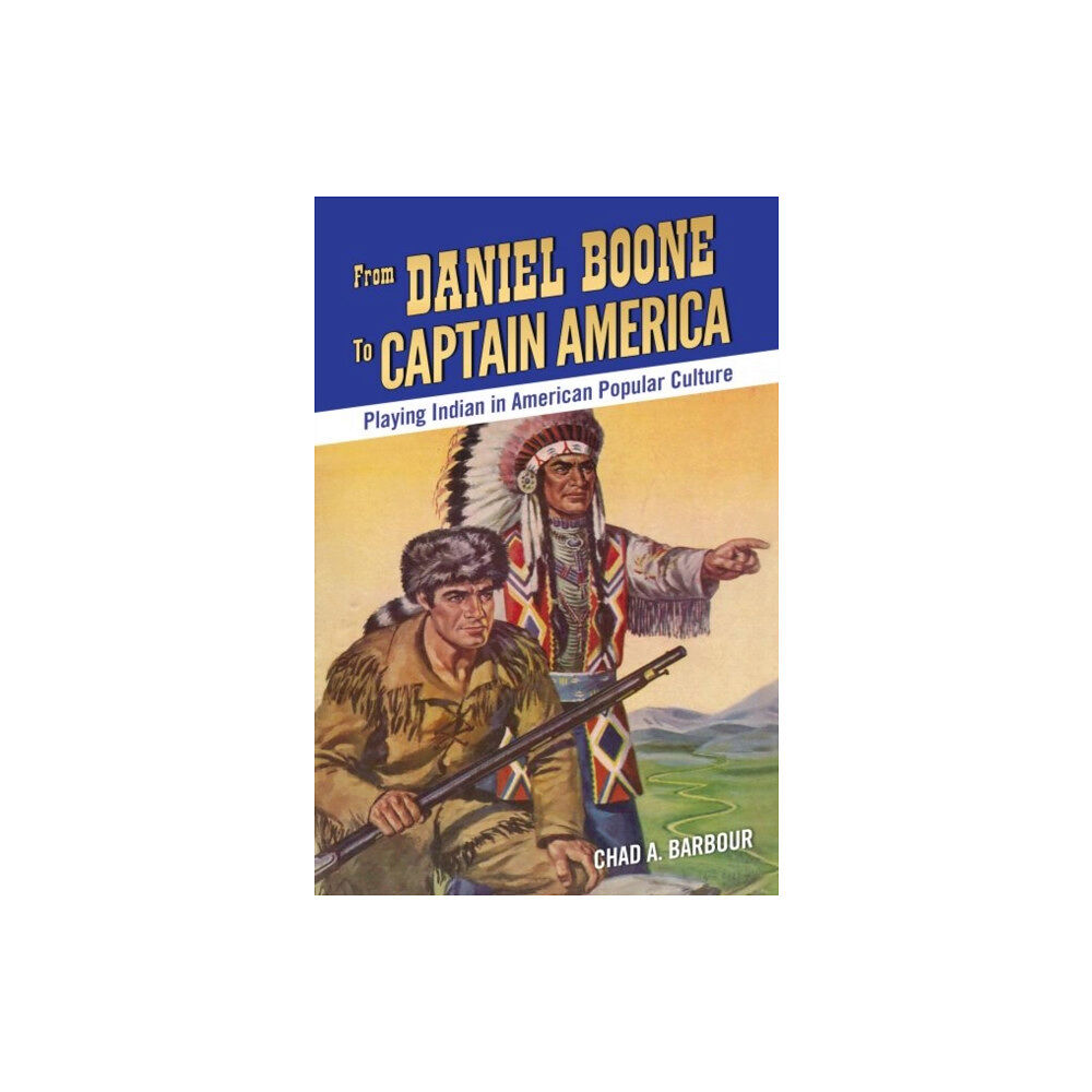 University Press of Mississippi From Daniel Boone to Captain America (häftad, eng)