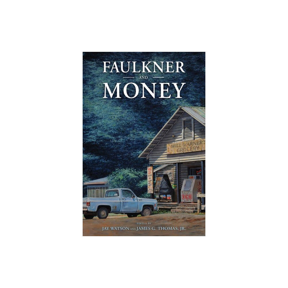 University Press of Mississippi Faulkner and Money (inbunden, eng)