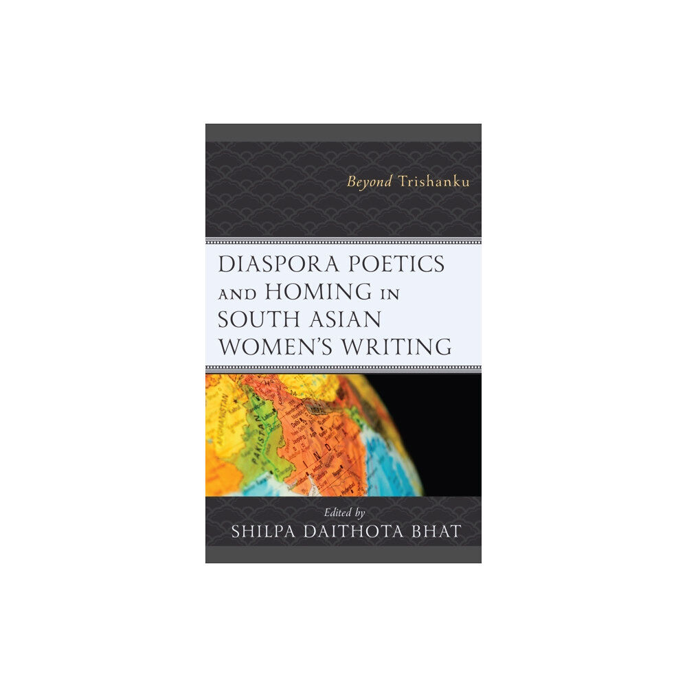 Lexington books Diaspora Poetics and Homing in South Asian Women's Writing (inbunden, eng)