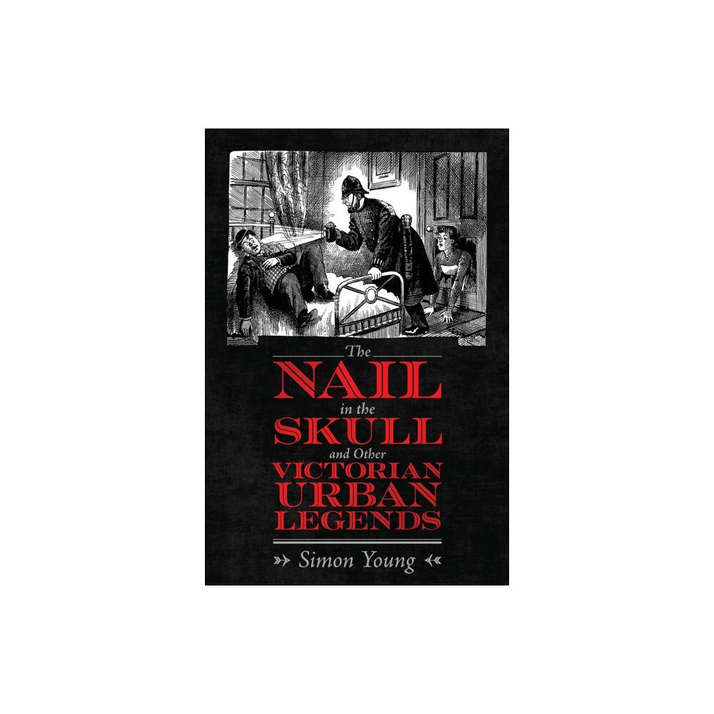 University Press of Mississippi The Nail in the Skull and Other Victorian Urban Legends (häftad, eng)