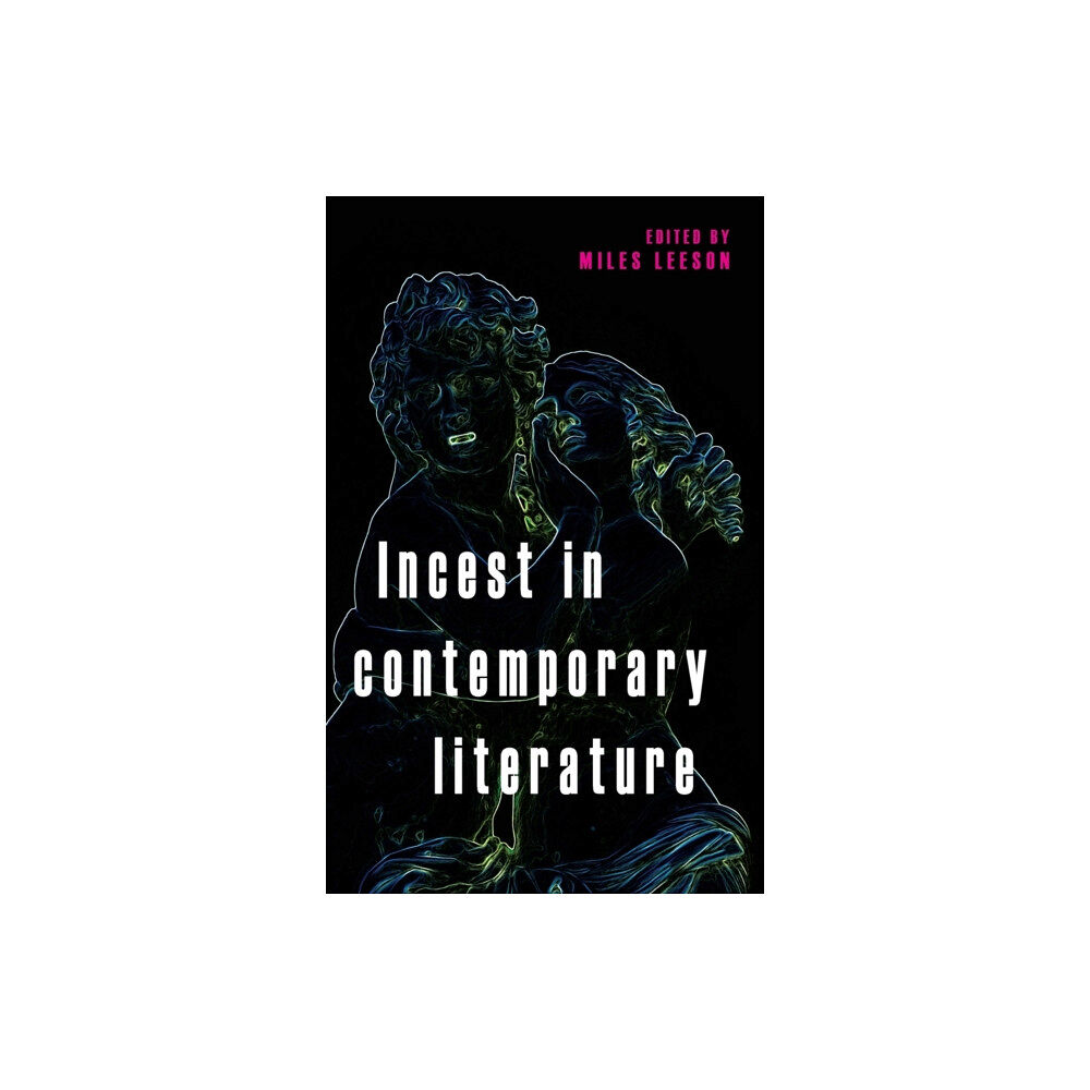 Manchester university press Incest in Contemporary Literature (inbunden, eng)