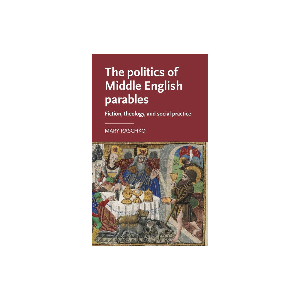 Manchester university press The Politics of Middle English Parables (inbunden, eng)