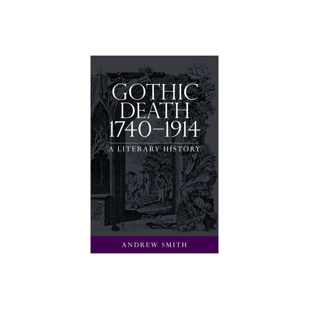 Manchester university press Gothic Death 1740–1914 (häftad, eng)