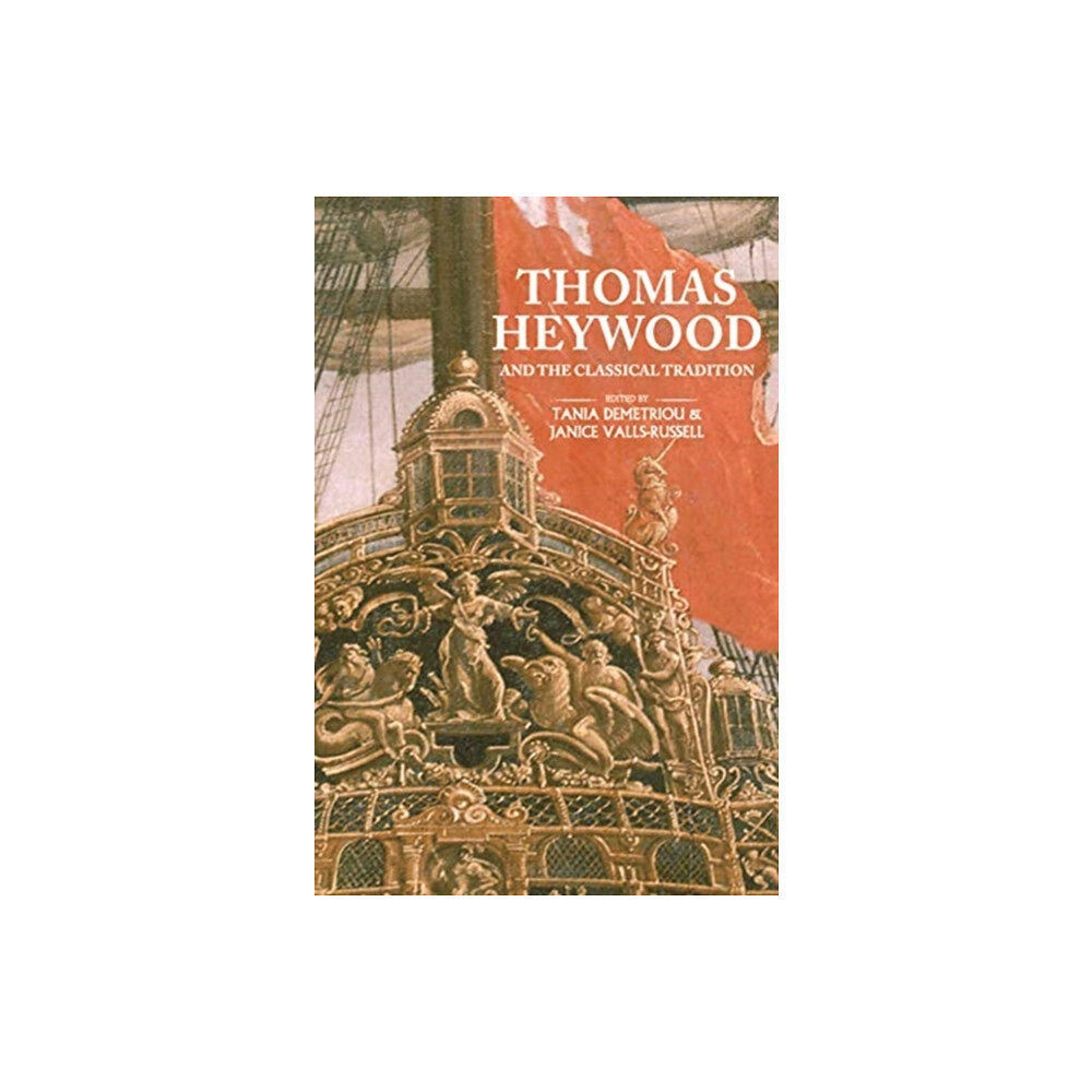 Manchester university press Thomas Heywood and the Classical Tradition (inbunden, eng)