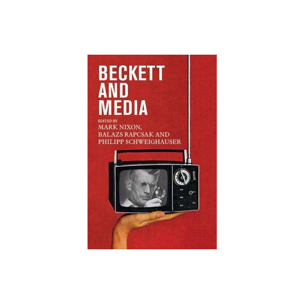 Manchester university press Beckett and Media (inbunden, eng)