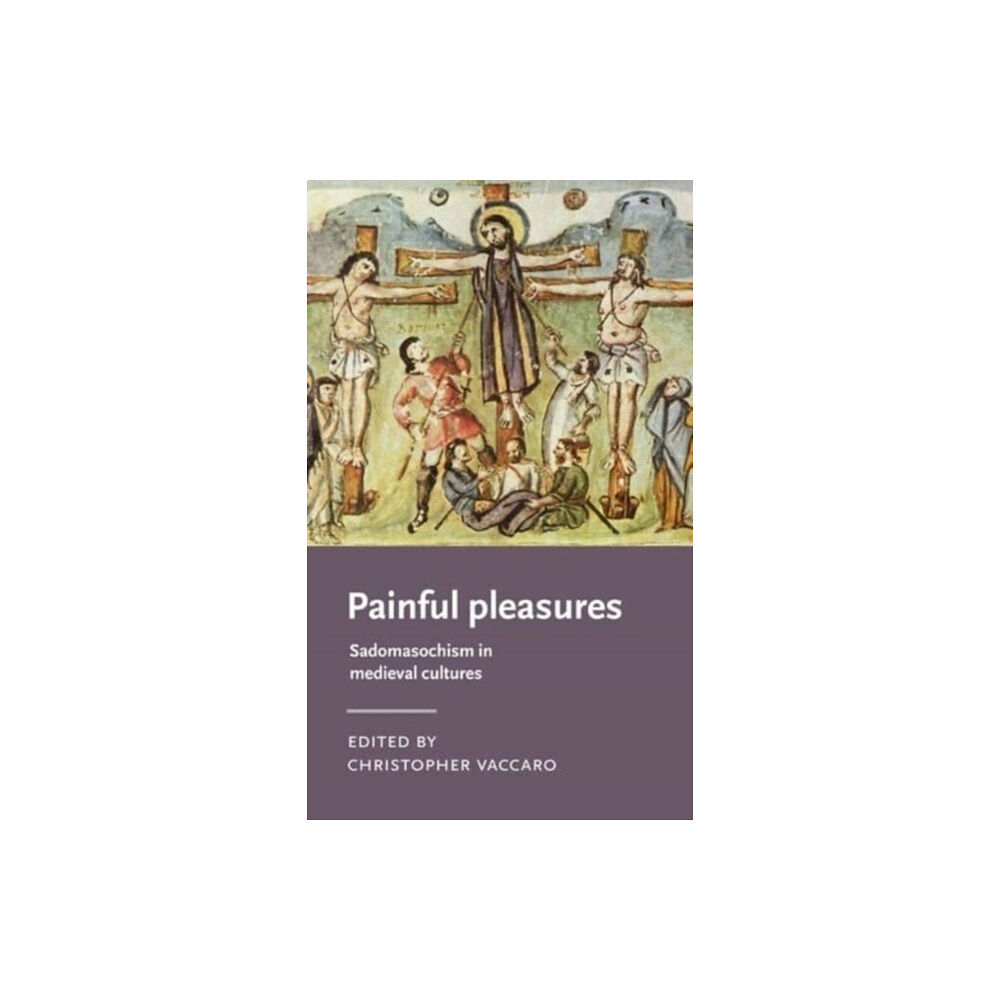 Manchester university press Painful Pleasures (inbunden, eng)